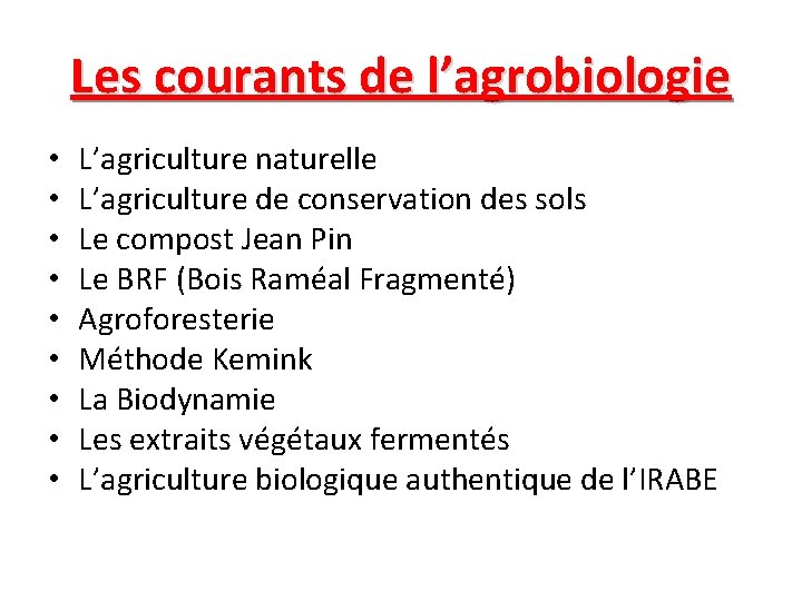 Les courants de l’agrobiologie • • • L’agriculture naturelle L’agriculture de conservation des sols