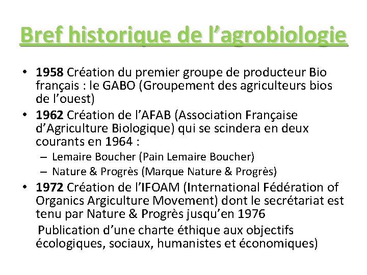 Bref historique de l’agrobiologie • 1958 Création du premier groupe de producteur Bio français