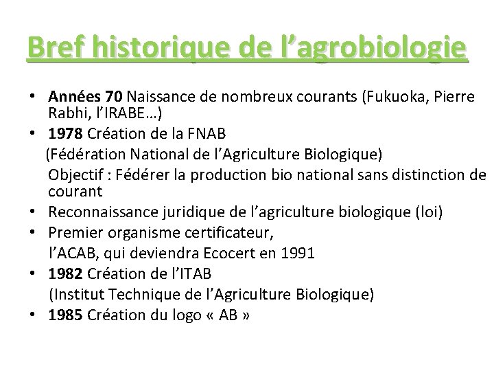 Bref historique de l’agrobiologie • Années 70 Naissance de nombreux courants (Fukuoka, Pierre Rabhi,