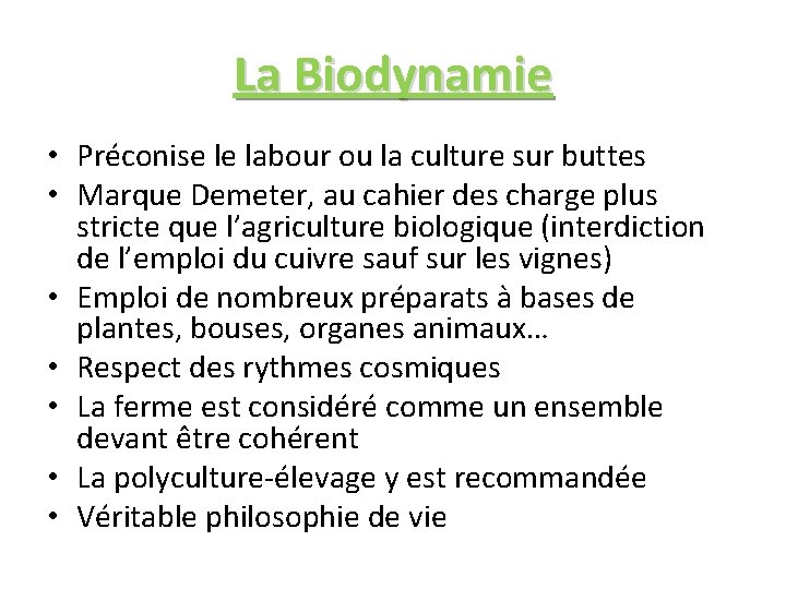 La Biodynamie • Préconise le labour ou la culture sur buttes • Marque Demeter,