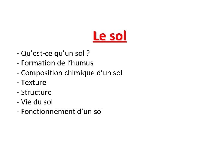 Le sol - Qu’est-ce qu’un sol ? - Formation de l’humus - Composition chimique