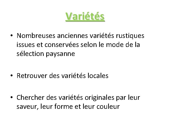 Variétés • Nombreuses anciennes variétés rustiques issues et conservées selon le mode de la