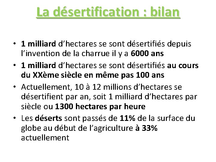 La désertification : bilan • 1 milliard d’hectares se sont désertifiés depuis l’invention de