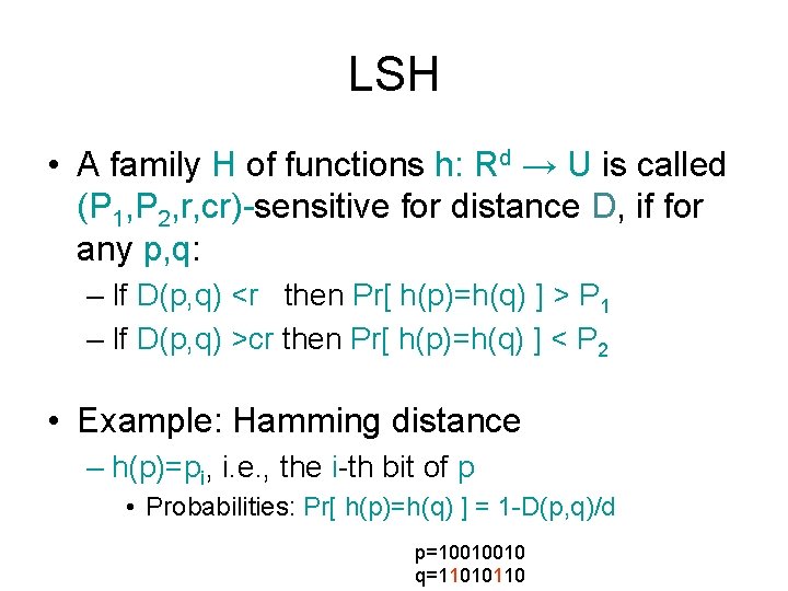 LSH • A family H of functions h: Rd → U is called (P