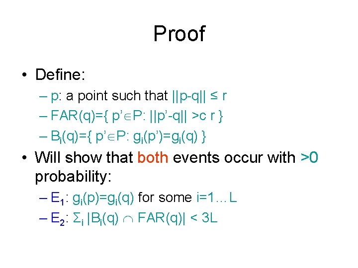 Proof • Define: – p: a point such that ||p-q|| ≤ r – FAR(q)={