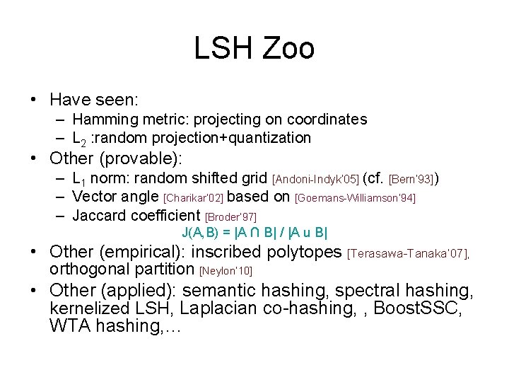 LSH Zoo • Have seen: – Hamming metric: projecting on coordinates – L 2