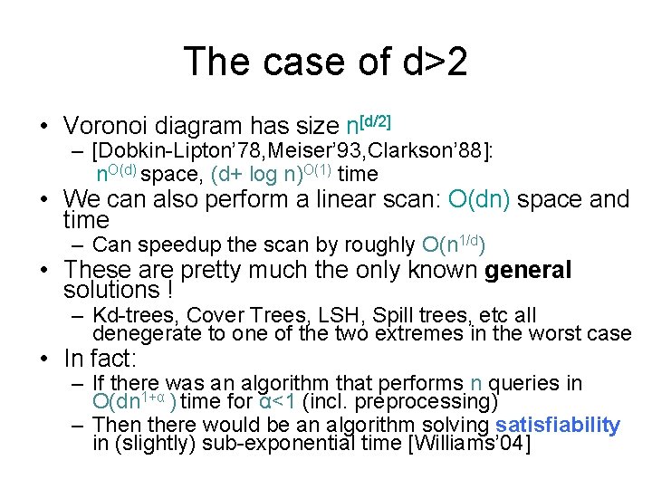 The case of d>2 • Voronoi diagram has size n[d/2] – [Dobkin-Lipton’ 78, Meiser’