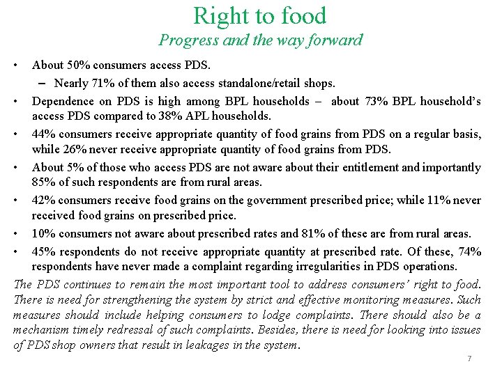 Right to food Progress and the way forward • About 50% consumers access PDS.