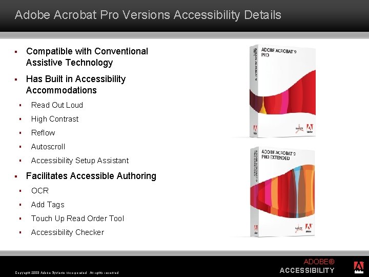 Adobe Acrobat Pro Versions Accessibility Details § Compatible with Conventional Assistive Technology § Has