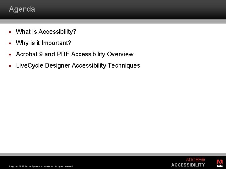 Agenda § What is Accessibility? § Why is it Important? § Acrobat 9 and
