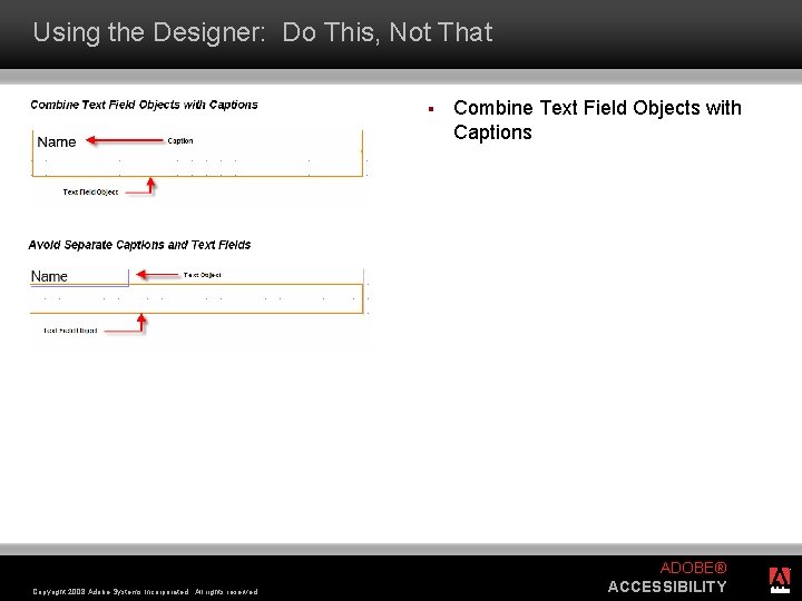 Using the Designer: Do This, Not That § Copyright 2008 Adobe Systems Incorporated. All