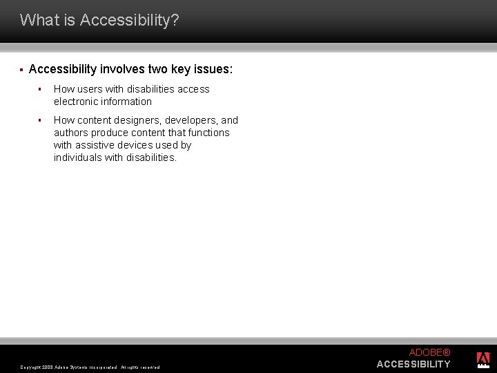 What is Accessibility? § Accessibility involves two key issues: § How users with disabilities