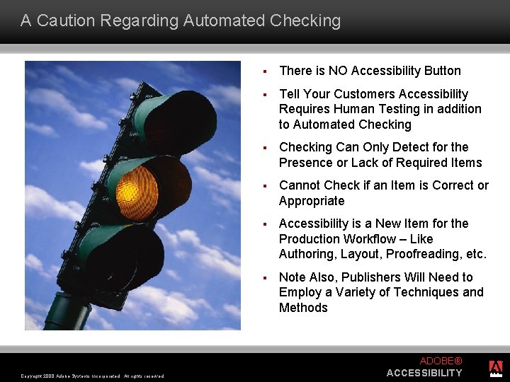 A Caution Regarding Automated Checking Copyright 2008 Adobe Systems Incorporated. All rights reserved. §