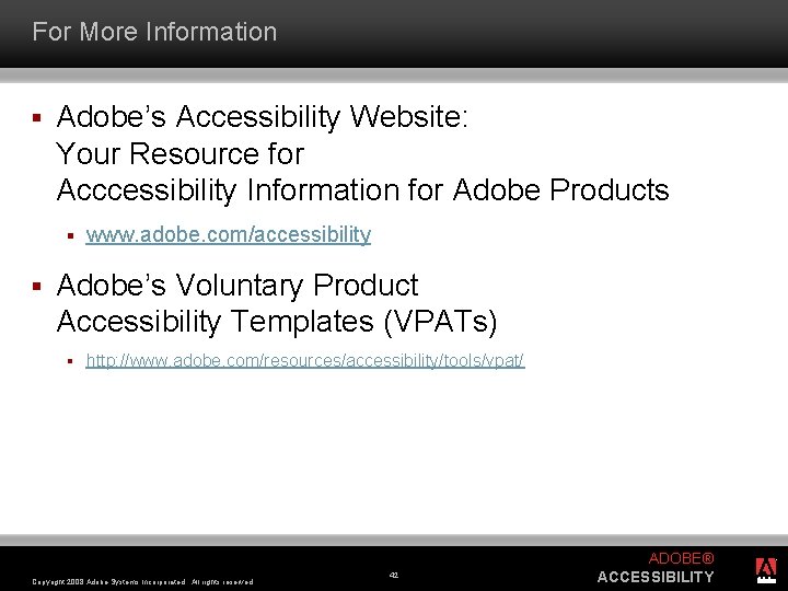 For More Information § Adobe’s Accessibility Website: Your Resource for Acccessibility Information for Adobe