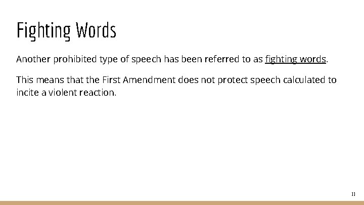 Fighting Words Another prohibited type of speech has been referred to as fighting words.