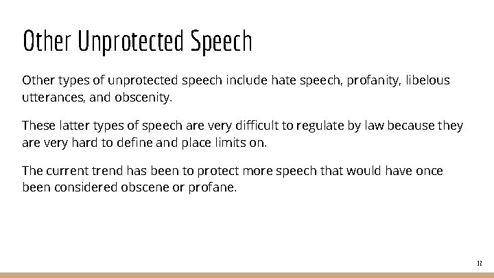 Other Unprotected Speech Other types of unprotected speech include hate speech, profanity, libelous utterances,