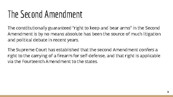 The Second Amendment The constitutionally guaranteed “right to keep and bear arms” in the