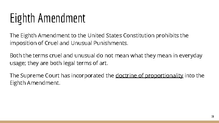 Eighth Amendment The Eighth Amendment to the United States Constitution prohibits the imposition of