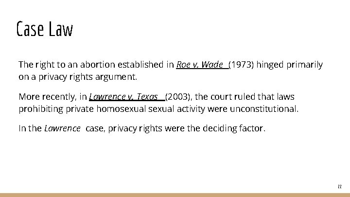 Case Law The right to an abortion established in Roe v. Wade (1973) hinged