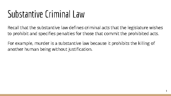 Substantive Criminal Law Recall that the substantive law defines criminal acts that the legislature