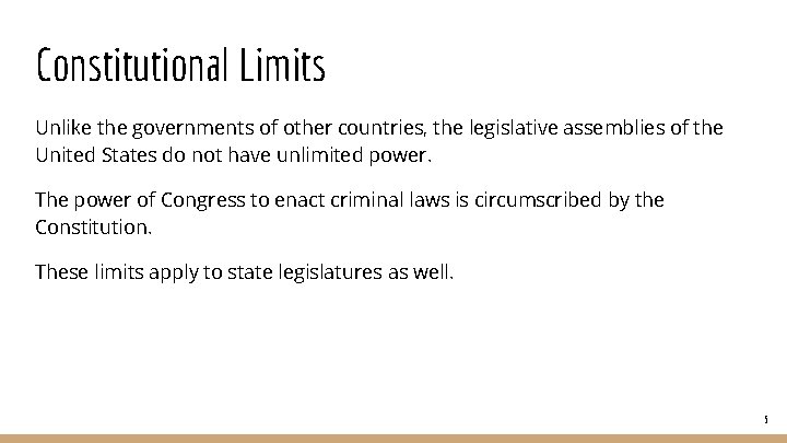 Constitutional Limits Unlike the governments of other countries, the legislative assemblies of the United