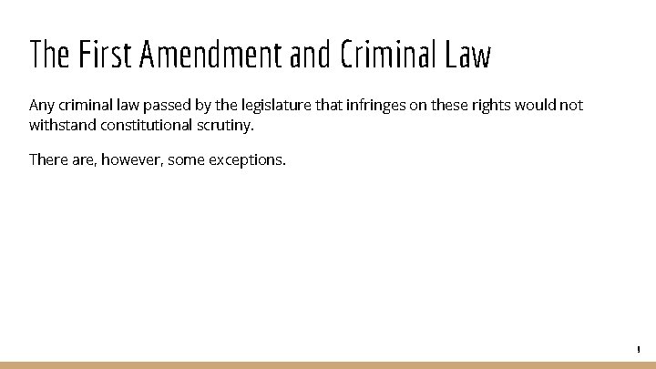 The First Amendment and Criminal Law Any criminal law passed by the legislature that