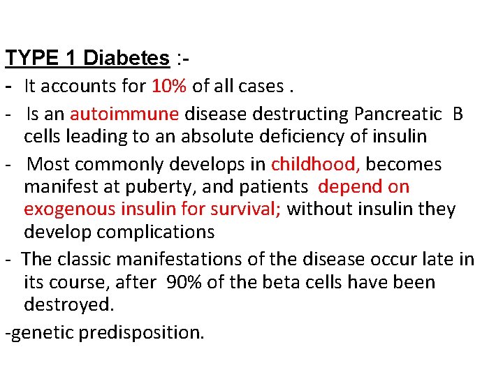 TYPE 1 Diabetes : - It accounts for 10% of all cases. - Is