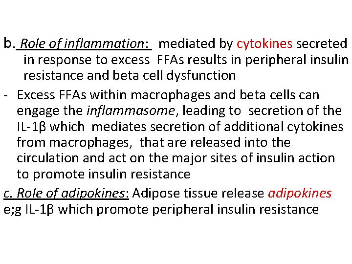 b. Role of inflammation: mediated by cytokines secreted in response to excess FFAs results