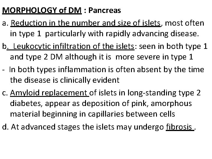 MORPHOLOGY of DM : Pancreas a. Reduction in the number and size of islets,