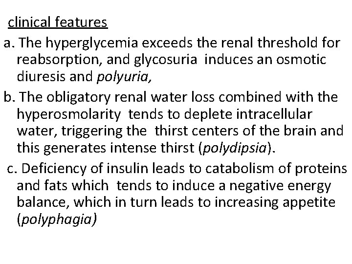 clinical features a. The hyperglycemia exceeds the renal threshold for reabsorption, and glycosuria induces