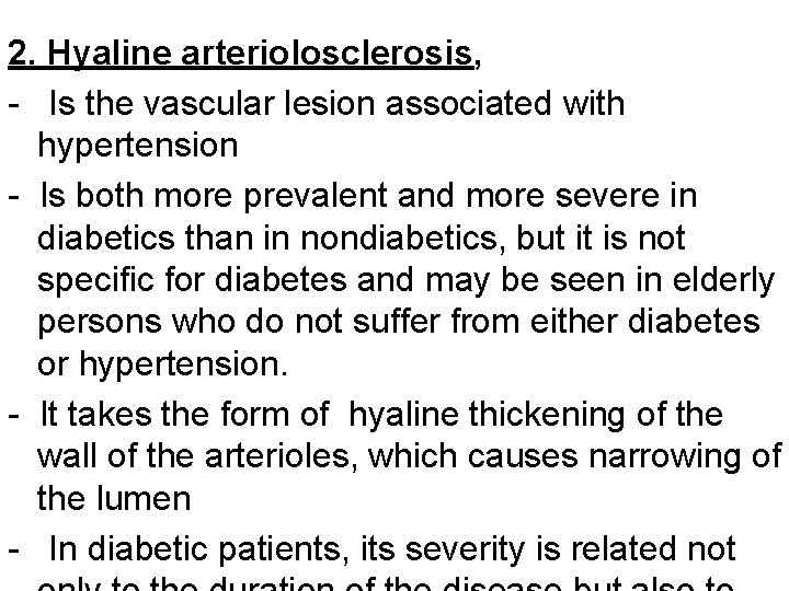 2. Hyaline arteriolosclerosis, - Is the vascular lesion associated with hypertension - Is both