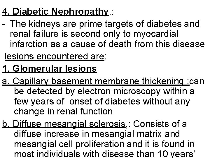 4. Diabetic Nephropathy. : - The kidneys are prime targets of diabetes and renal