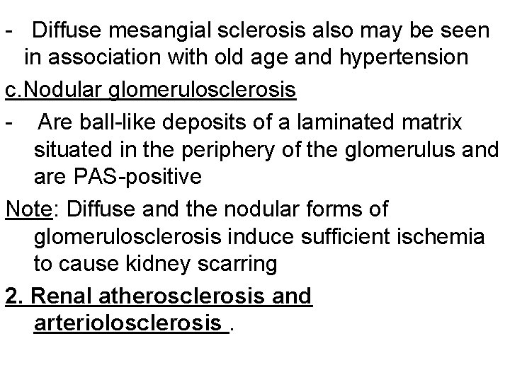 - Diffuse mesangial sclerosis also may be seen in association with old age and