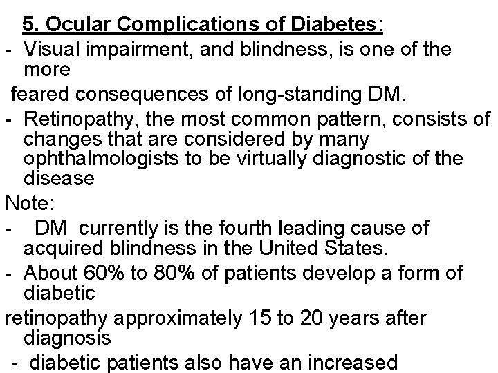5. Ocular Complications of Diabetes: - Visual impairment, and blindness, is one of the