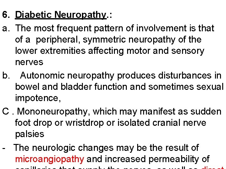 6. Diabetic Neuropathy. : a. The most frequent pattern of involvement is that of
