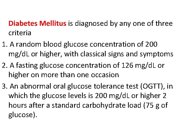 Diabetes Mellitus is diagnosed by any one of three criteria 1. A random blood