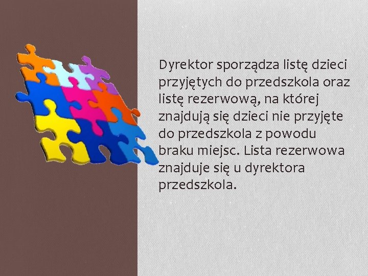 Dyrektor sporządza listę dzieci przyjętych do przedszkola oraz listę rezerwową, na której znajdują się