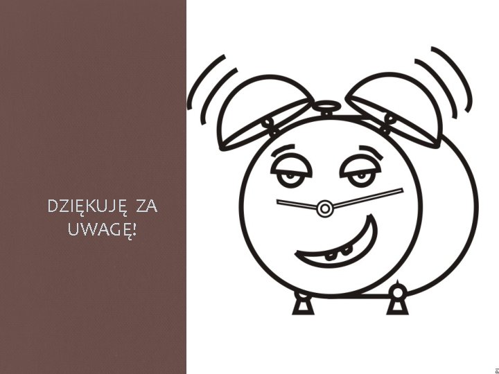 DZIĘKUJĘ ZA UWAGĘ! 