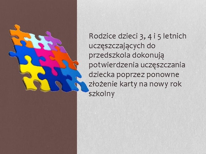 Rodzice dzieci 3, 4 i 5 letnich uczęszczających do przedszkola dokonują potwierdzenia uczęszczania dziecka