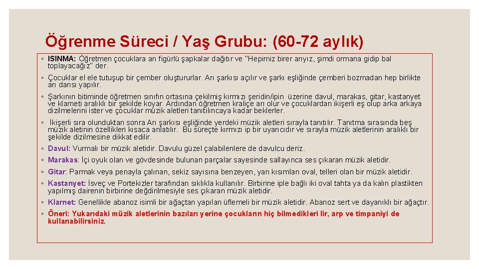 Öğrenme Süreci / Yaş Grubu: (60 -72 aylık) ◦ ISINMA: Öğretmen çocuklara arı figürlü