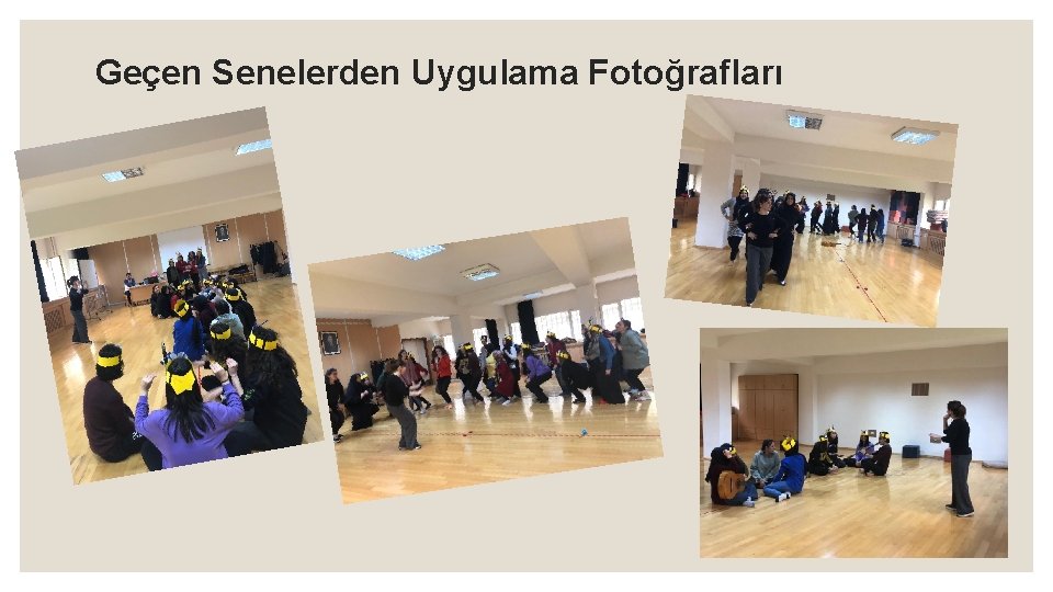 Geçen Senelerden Uygulama Fotoğrafları 