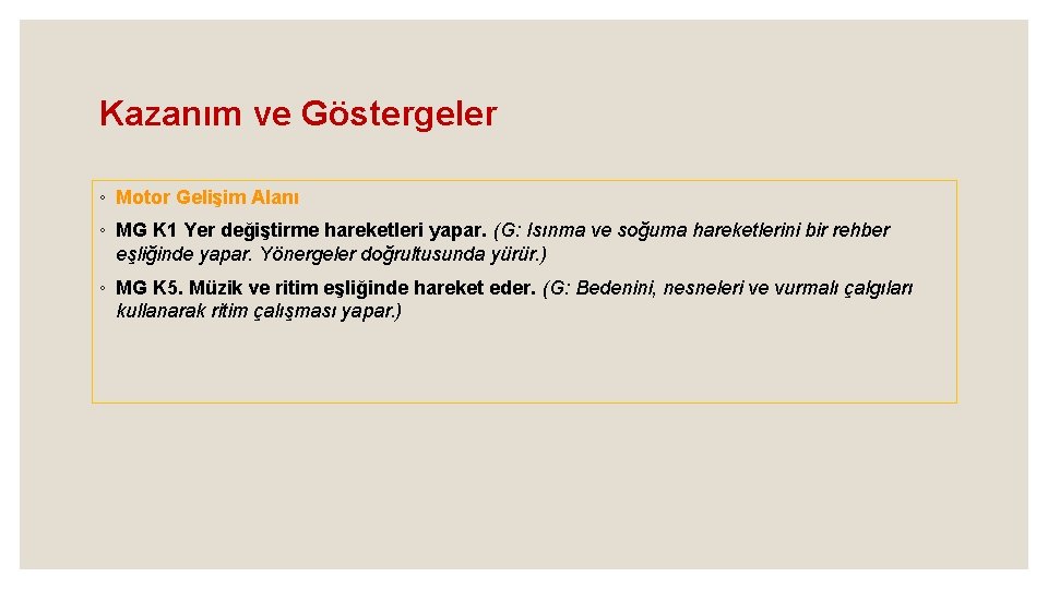 Kazanım ve Göstergeler ◦ Motor Gelişim Alanı ◦ MG K 1 Yer değiştirme hareketleri