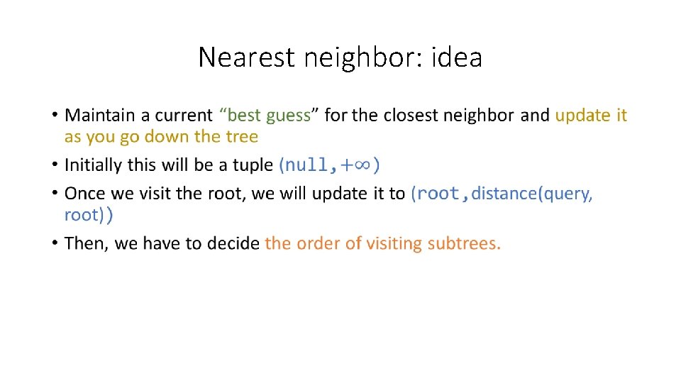Nearest neighbor: idea • Nearest neighbor: idea •