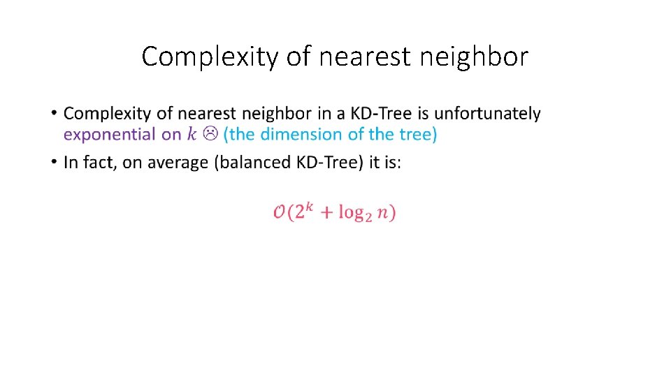 Complexity of nearest neighbor • Complexity of nearest neighbor •