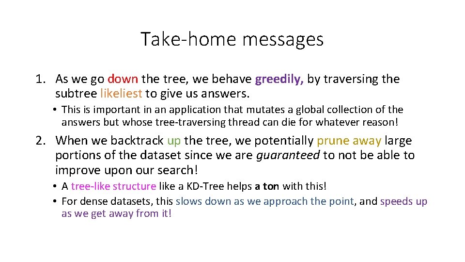 Take-home messages 1. As we go down the tree, we behave greedily, by traversing Take-home messages 1. As we go down the tree, we behave greedily, by traversing