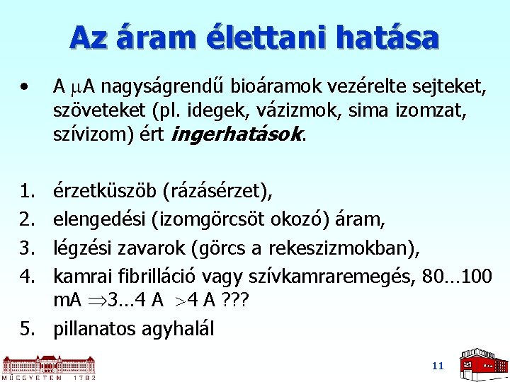 Az áram élettani hatása • A A nagyságrendű bioáramok vezérelte sejteket, szöveteket (pl. idegek,