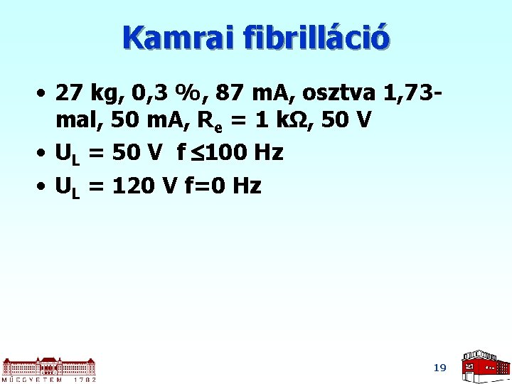 Kamrai fibrilláció • 27 kg, 0, 3 %, 87 m. A, osztva 1, 73