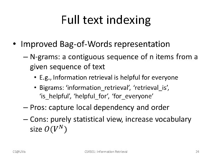 Full text indexing • CS@UVa CS 4501: Information Retrieval 24 Full text indexing • CS@UVa CS 4501: Information Retrieval 24