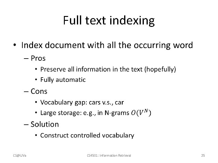Full text indexing • CS@UVa CS 4501: Information Retrieval 25 Full text indexing • CS@UVa CS 4501: Information Retrieval 25