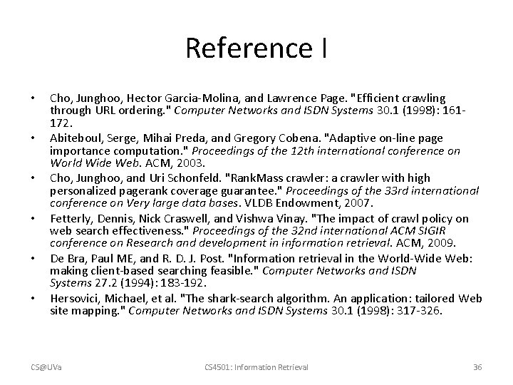 Reference I • • • Cho, Junghoo, Hector Garcia-Molina, and Lawrence Page. "Efficient crawling Reference I • • • Cho, Junghoo, Hector Garcia-Molina, and Lawrence Page. "Efficient crawling